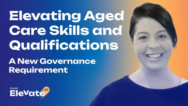 Image for Elevating Aged Care Skills and Qualifications: A New Governance Requirement