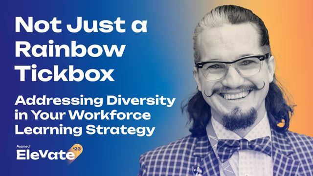 Cover image for: Not Just a Rainbow Tickbox: Best Practice for Addressing Diversity in Your Workforce Learning Strategy